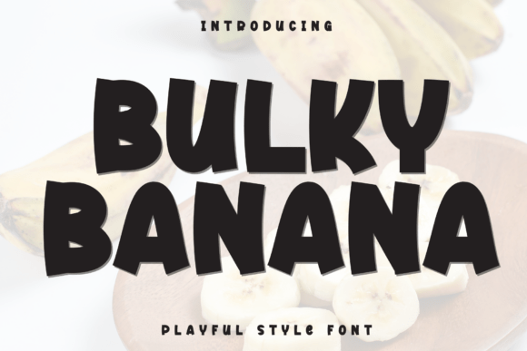 Bulky Banana: A Playful Display Font for Warm Branding